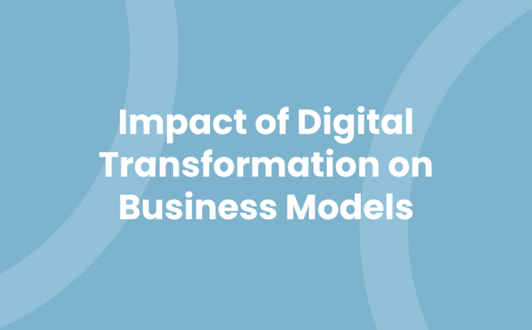 Digital Transformation & Its Impact on Business Models