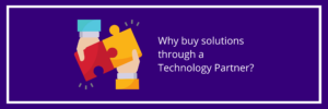 Why buy solutions through a technology partner?