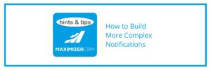Hints & Tips - How to Build More Complex Notifications
