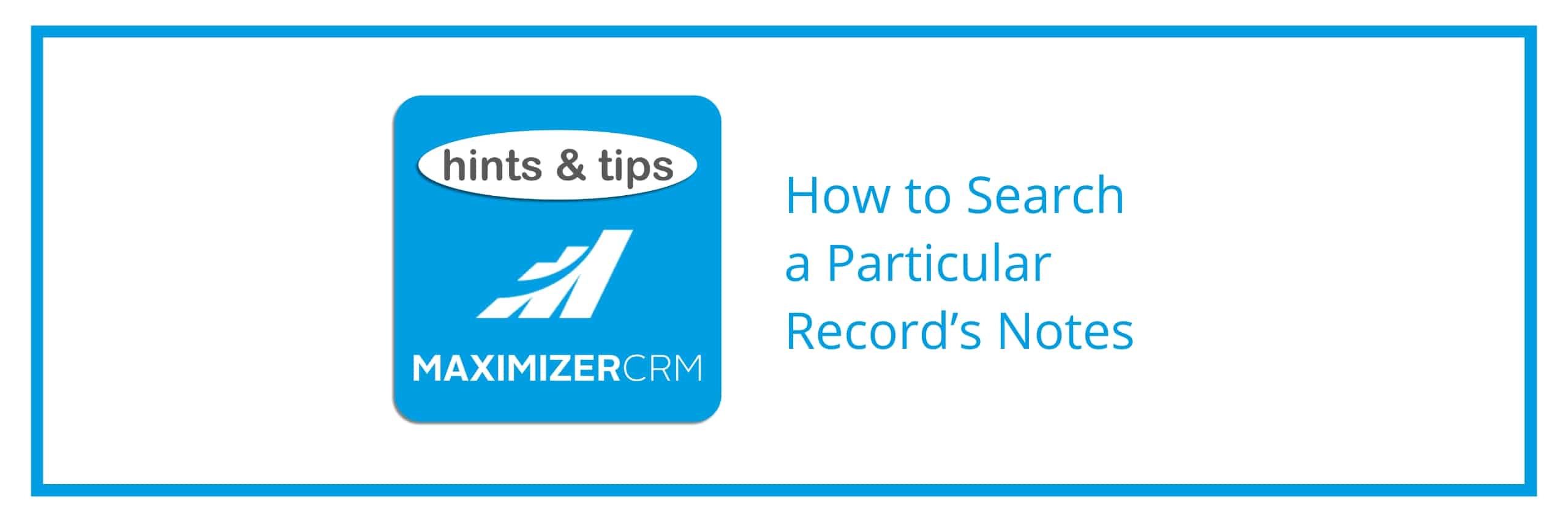 Hints & Tips - How to Search a Particular Record’s Notes