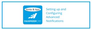 Hints & Tips - Setting up and Configuring Advanced Notifications