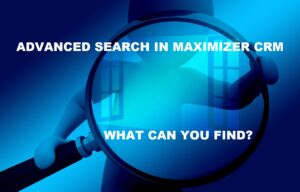 Advanced Search in Maximizer CRM