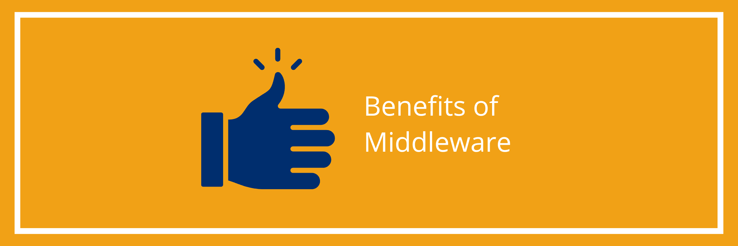 Benefits of Middleware
