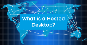 What is a Hosted Desktop