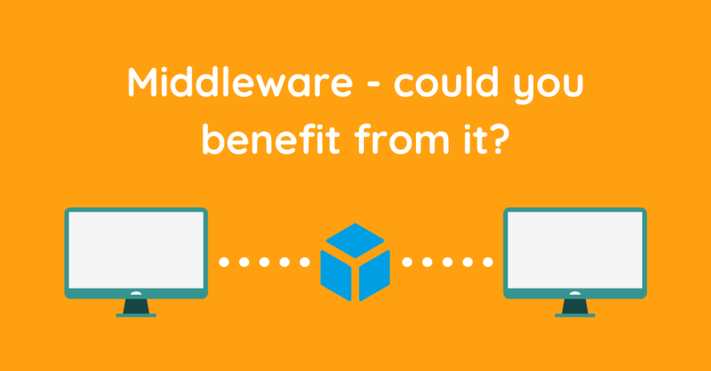 Middleware - could you benefit from it?