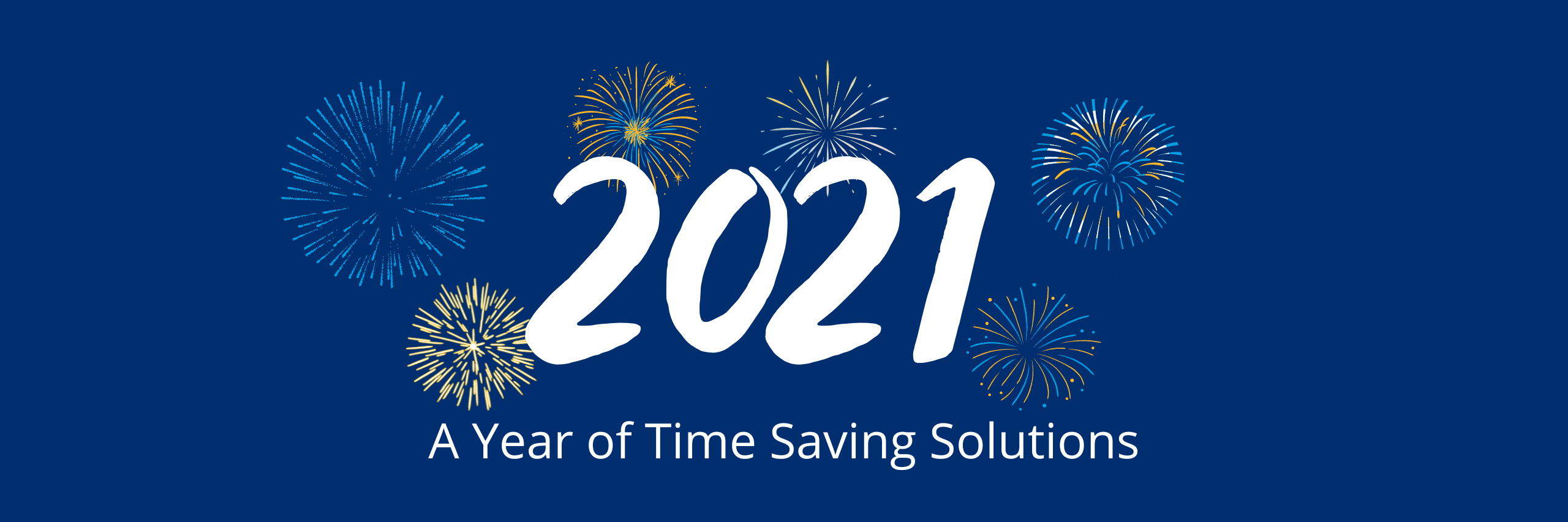 2021 - A Year of Time Saving Solutions