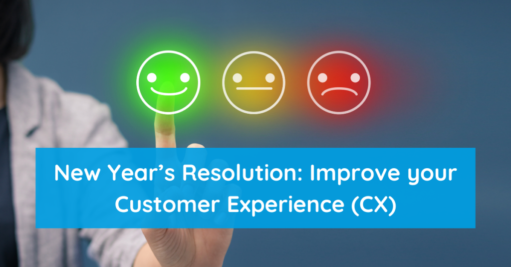 New Year’s Resolution Improve your Customer Experience (CX)