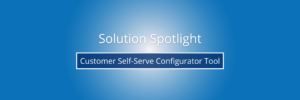 Customer Self-Serve Configurator Tool