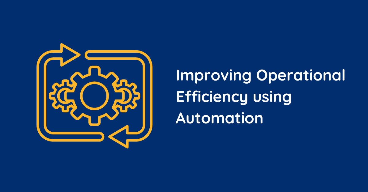 Improving Operational Efficiency using Automation