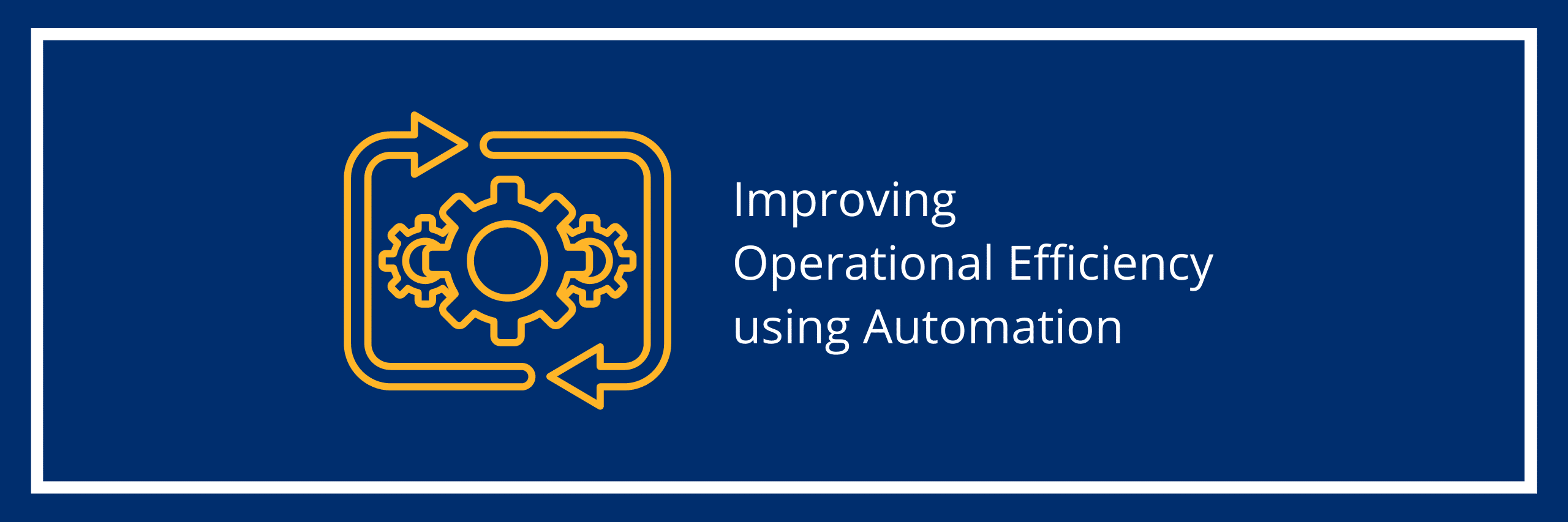 Improving Operational Efficiency using Automation