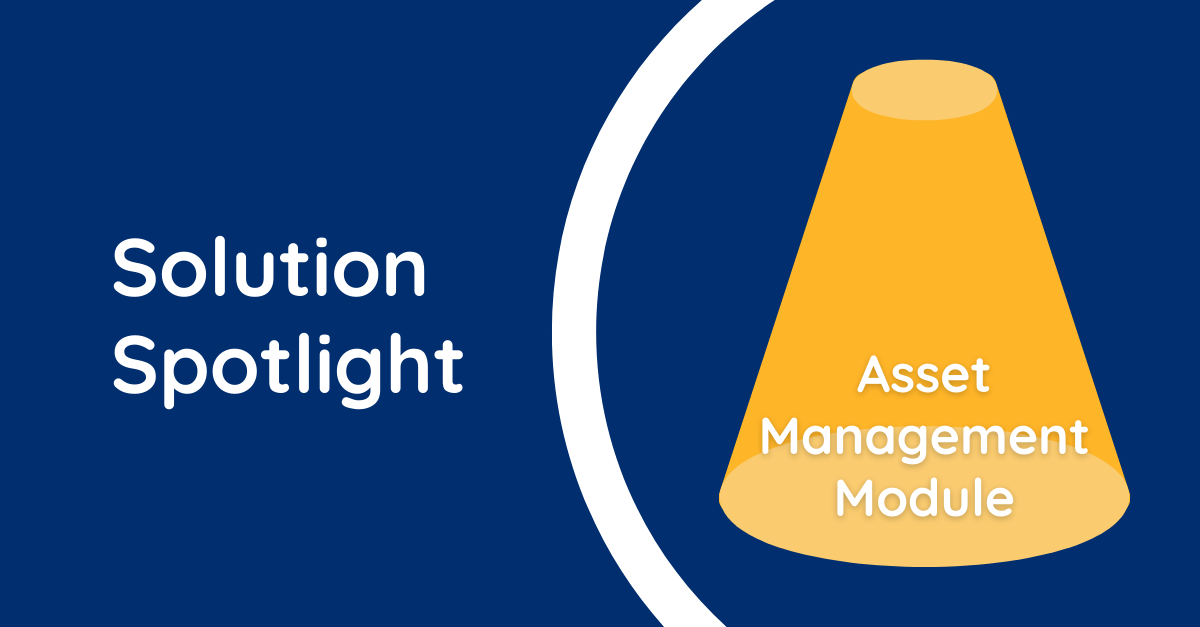 Solution Spotlight - Asset Management Module