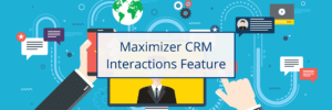 Maximizer CRM Interactions Feature