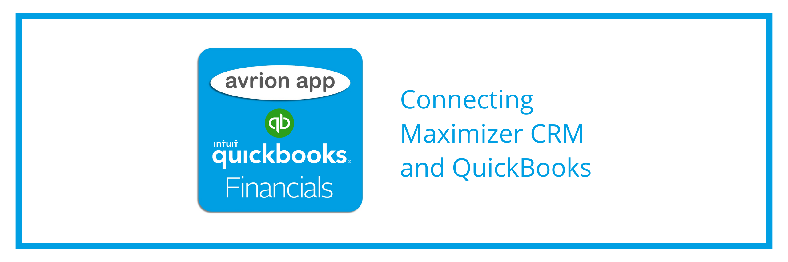 Financials for QuickBooks - Connecting Maximizer CRM and QuickBooks