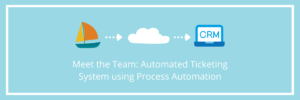 Meet the Team: Automated Ticketing System using Process Automation
