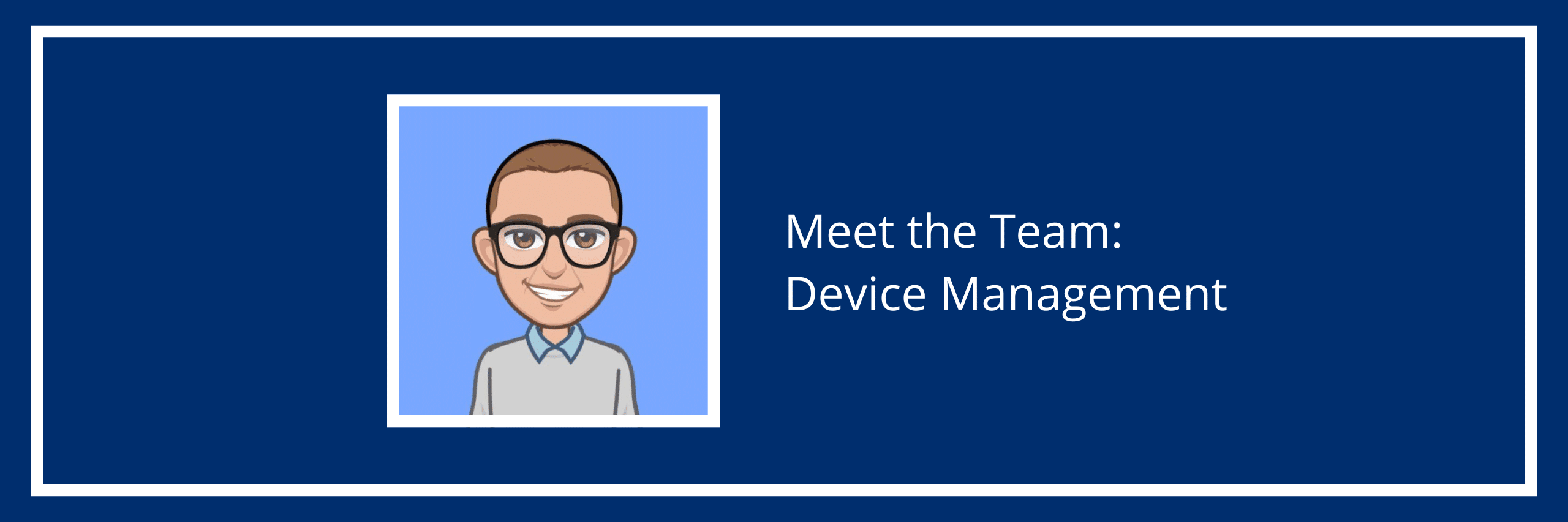 Meet the Team: Device Management