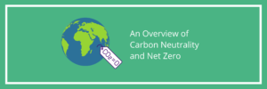 An Overview of Carbon Neutrality and Net Zero