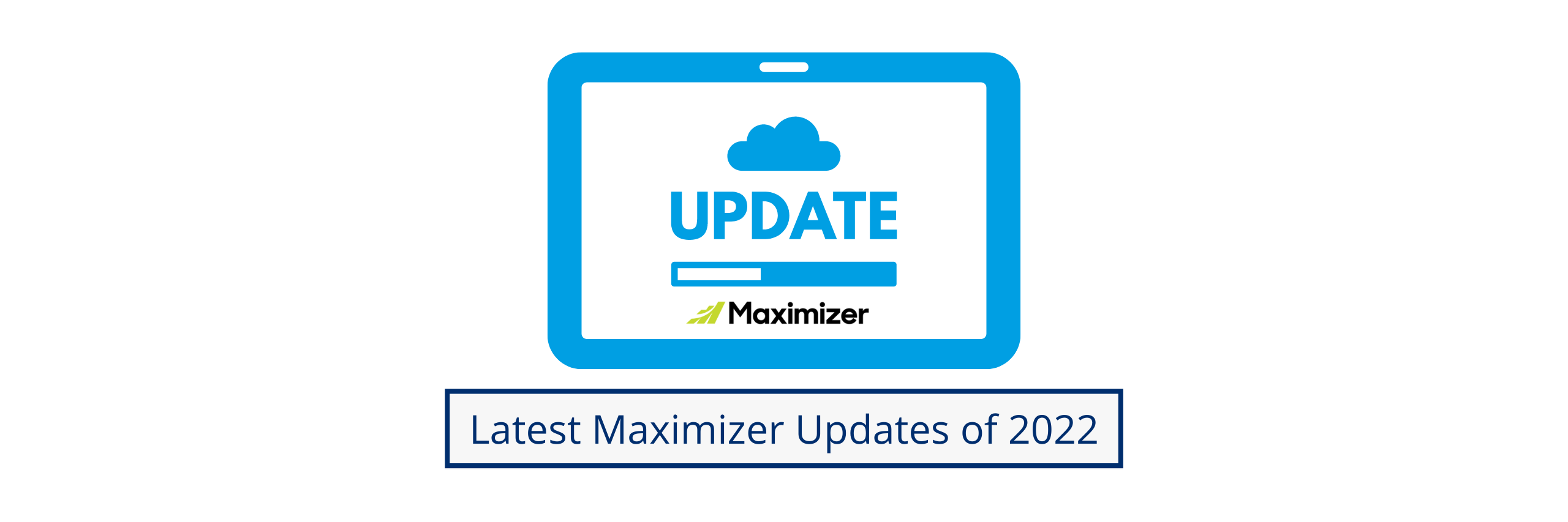 Latest Maximizer updates of 2022