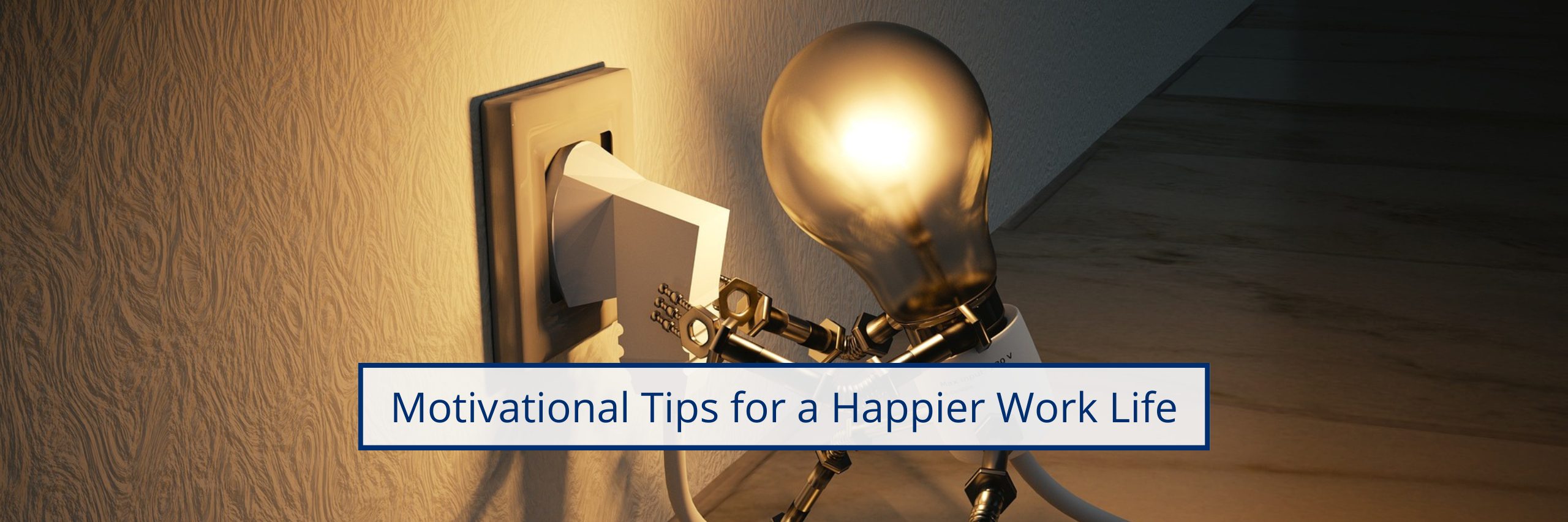Motivational Tips for a Happier Work Life