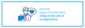 National Apprenticeship Week: A Day in the Life of an Apprentice