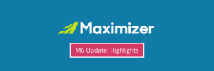 Maximizer Cloud M6 Update Highlights