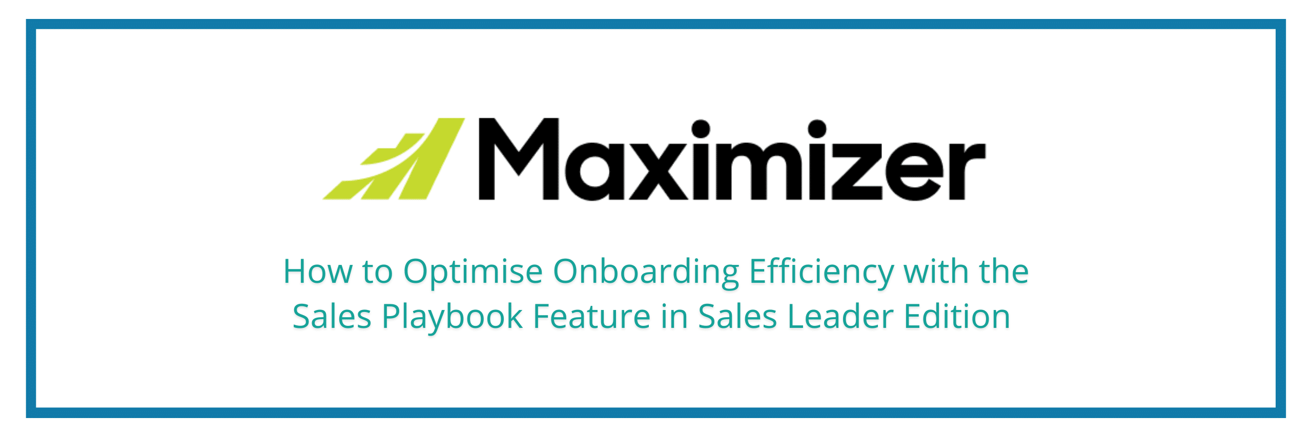 How to Optimise Onboarding Efficiency with the Sales Playbook Feature in Sales Leader Edition