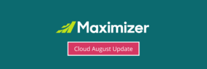 Maximizer Cloud August Update