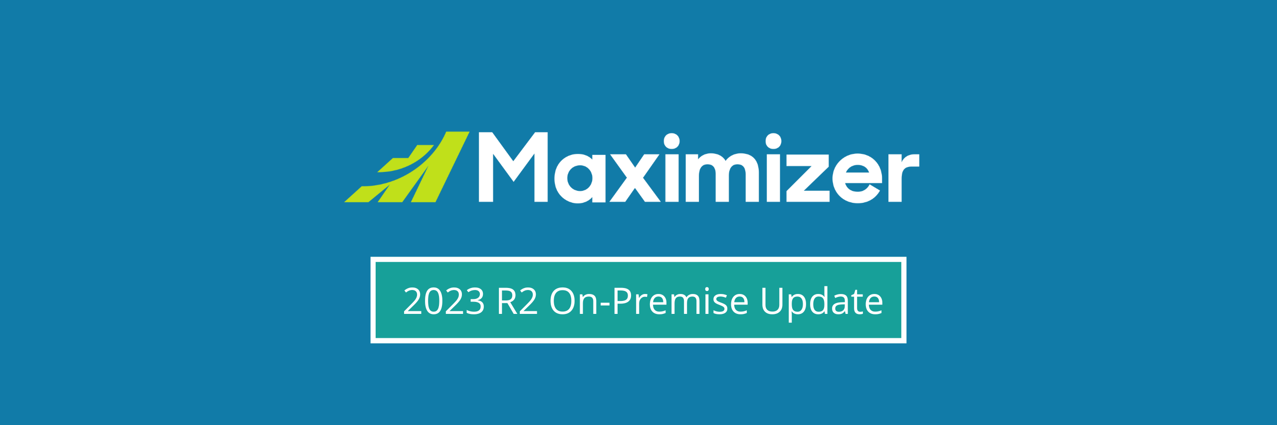 Maximizer 2023R2 On-Premise Update