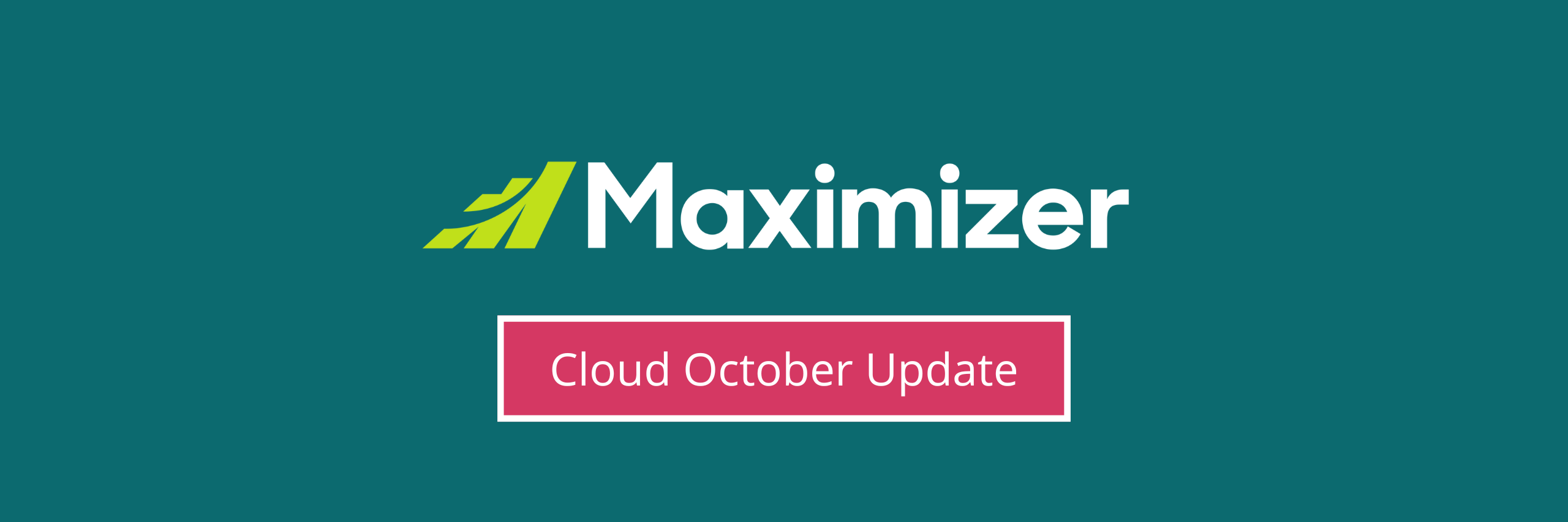 Maximizer Cloud October Update