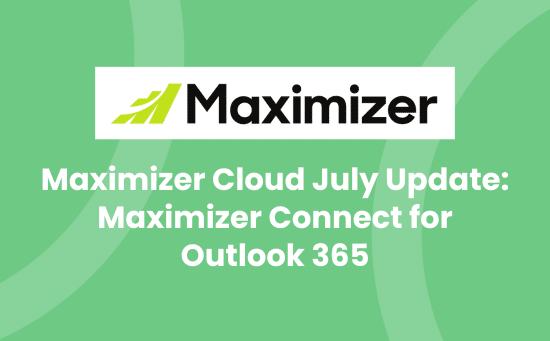 Maximizer Cloud July Update_ Maximizer Connect for Outlook 365