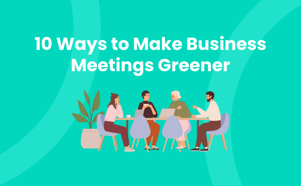 10 Ways to Make Business Meetings Greener