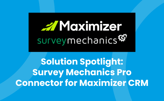 Solution Spotlight - Survey Mechanics Pro Connector for Maximizer CRM