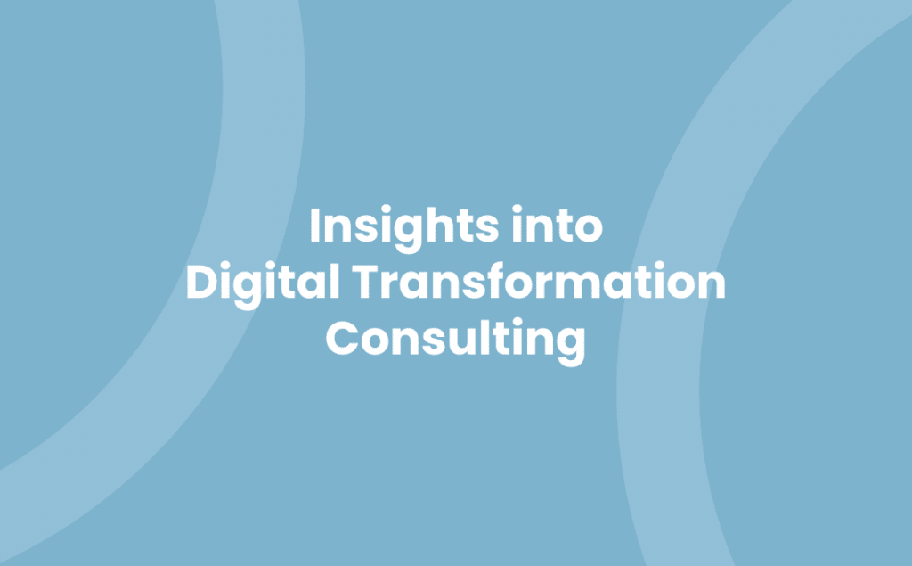 Insights into Digital Transformation Consulting