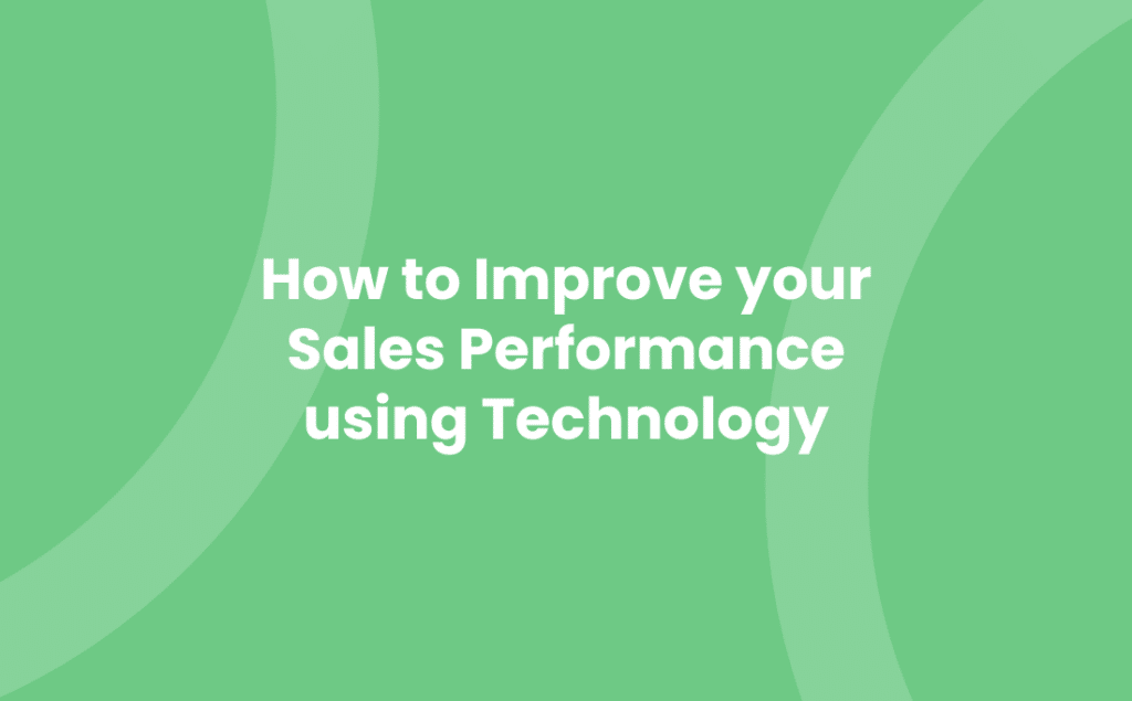 How to Improve your Sales Performance using Technology