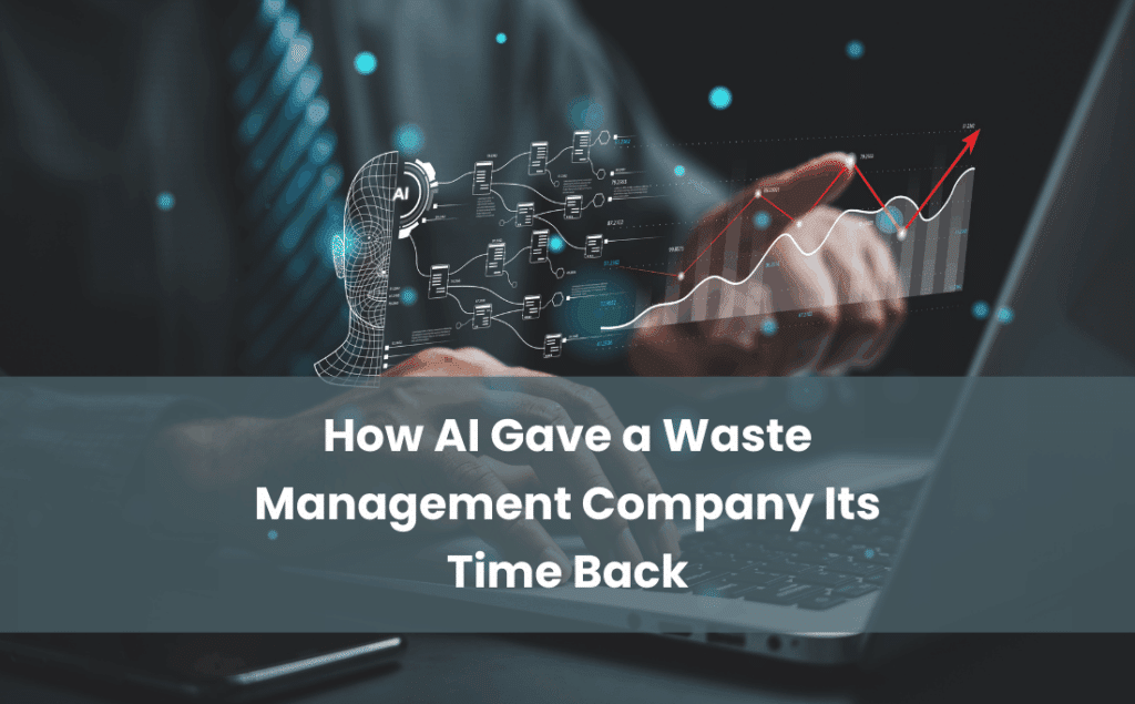 How AI Gave a Waste Management Company Its Time Back