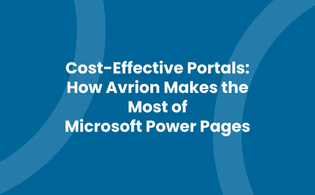 Cost-Effective Portals: How Avrion Makes the Most of Microsoft Power Pages