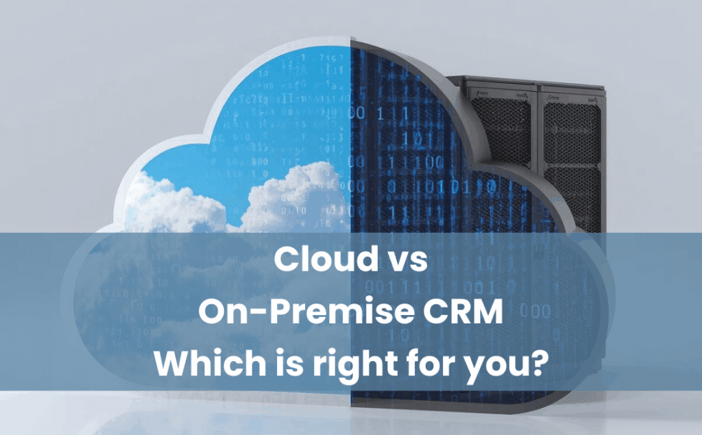 Cloud vs On-Premise CRM