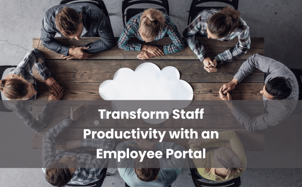 Transform Staff Productivity with an Employee Portal