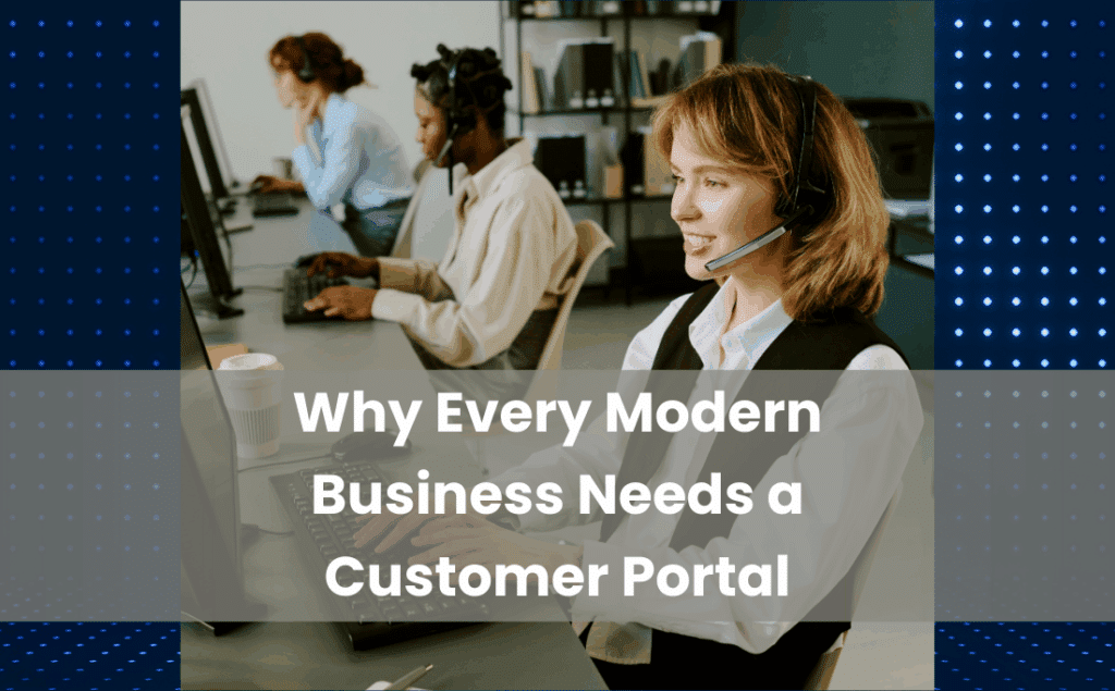 Why Your Business Needs a Customer Portal