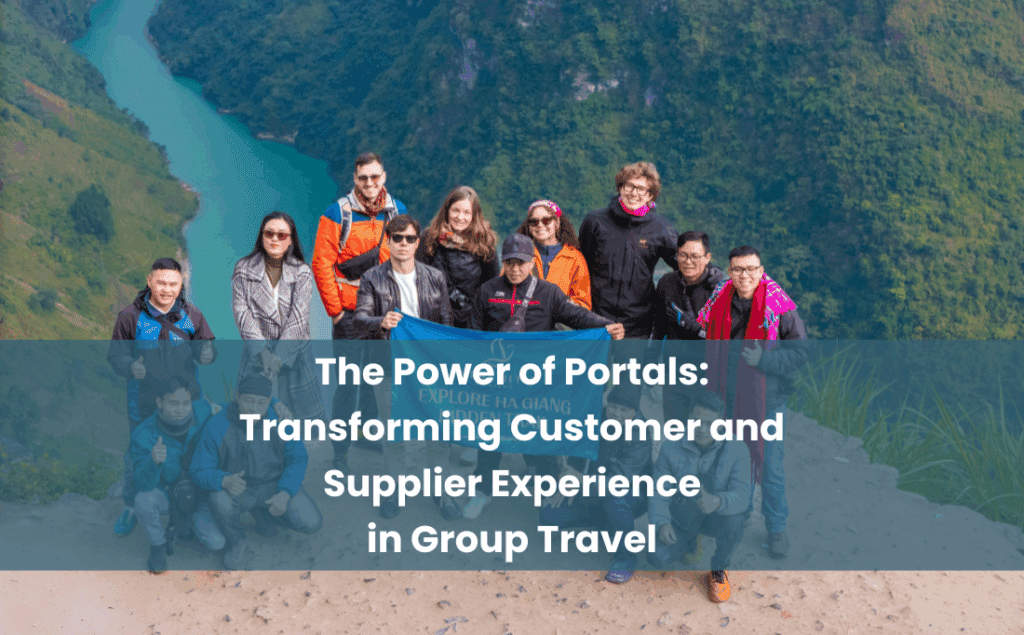 The Power of Portals - Transforming Customer and Supplier Experience in Group Travel